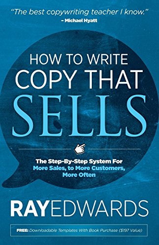 How to Write Copy That Sells: The Step-by-Step System for More Sales, to More Customers, More Often