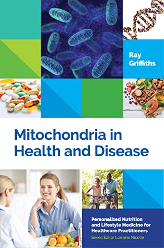 Mitochondria in Health and Disease: Personalized Nutrition for Healthcare Practitioners (Personalized Nutrition and Lifestyle Medicine for Healthcare Practitioners) von Singing Dragon