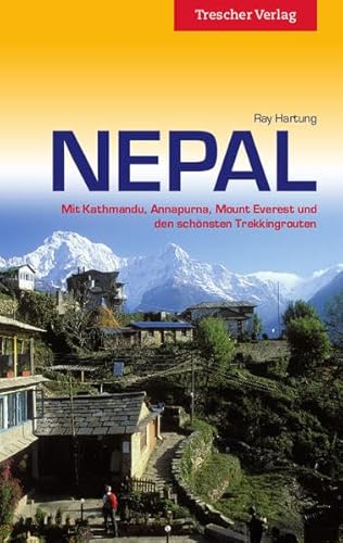 Nepal: Mit Kathmandu, Annapurna, Everest und den schönsten Trekkingrouten: Mit Kathmandu, Everest und den schönsten Trekkingrouten (Trescher-Reiseführer)
