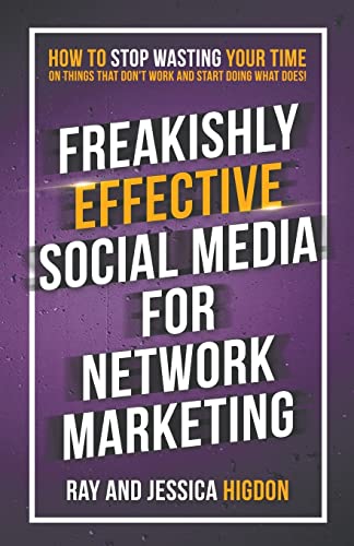 Freakishly Effective Social Media for Network Marketing: How to Stop Wasting Your Time on Things That Don't Work and Start Doing What Does! von Success in 100 Pages