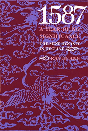 1587, A Year of No Significance: The Ming Dynasty in Decline von Yale University Press