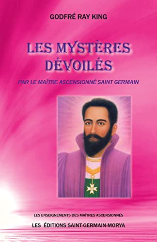 Les mystères dévoilés par le Maître Ascensionné Saint Germain von MORYA