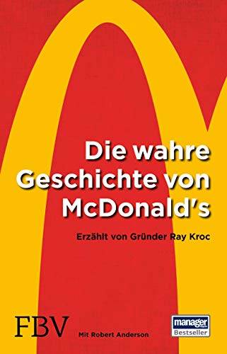 Die wahre Geschichte von McDonald's: Erzählt von Gründer Ray Kroc