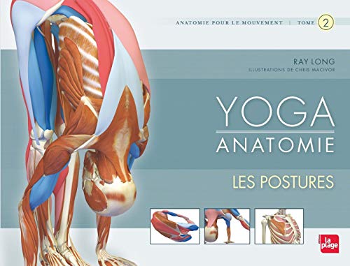 Yoga anatomie - Les postures: Tome 2, Les postures von LA PLAGE