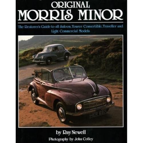 Original Morris Minor: The Restorer's Guide to all Saloon, Tourer/Convertible, Traveller and Light Commercial Models