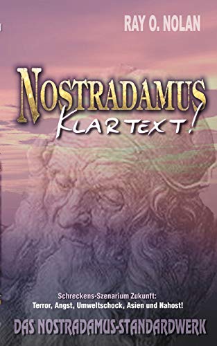 Nostradamus - Klartext: Schreckens-Szenarium Zukunft: Terror, Angst, Umweltschock, Asien und Nahost von Books on Demand GmbH