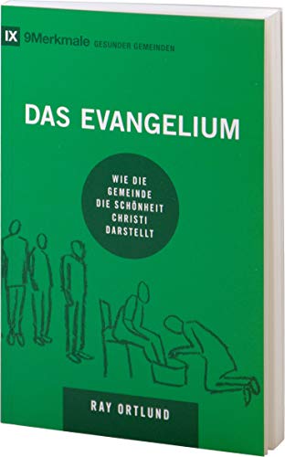Das Evangelium: Wie die Gemeinde die Schönheit Christi darstellt Das Evangelium: Wie die Gemeinde die Schönheit Christi darstellt