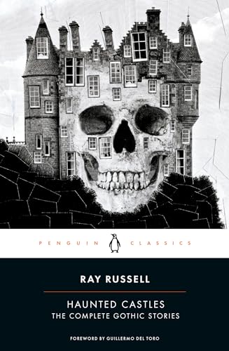 Haunted Castles: The Complete Gothic Stories (Penguin Classics)