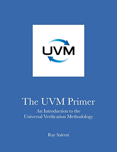 The UVM Primer: A Step-by-Step Introduction to the Universal Verification Methodology von Boston Light Press