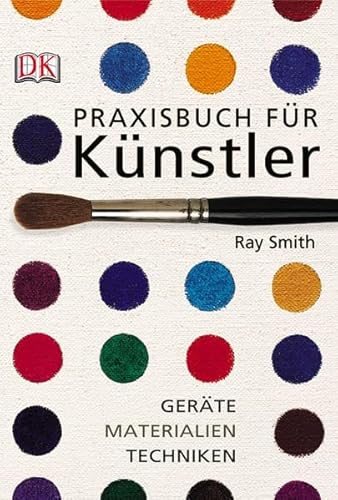 Praxisbuch für Künstler. Geräte, Materialien, Techniken