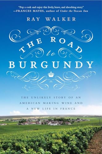 The Road to Burgundy: The Unlikely Story of an American Making Wine and a New Life in France von Avery