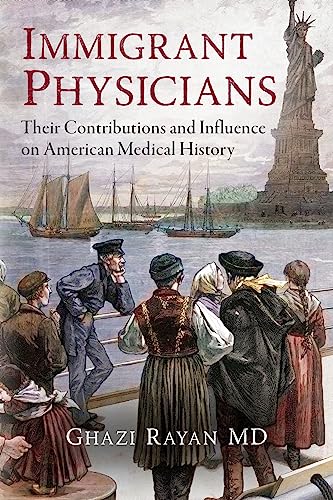 Immigrant Physicians: Their Contributions and Influence on American Medical History von Palmetto Publishing