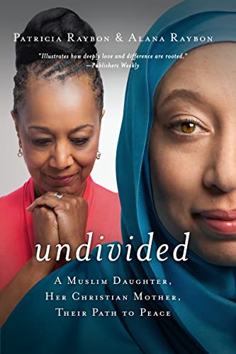 Undivided: A Muslim Daughter, Her Christian Mother, Their Path to Peace Undivided: A Muslim Daughter, Her Christian Mother, Their Path to Peace