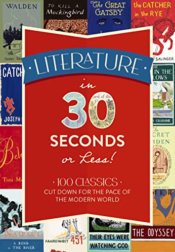Literature in 30 Seconds or Less!: 100 Classics Cut Down for the Pace of the Modern World von Cider Mill Press