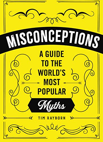 Misconceptions: A Guide to the World's Most Popular Myths Misconceptions: A Guide to the World's Most Popular Myths von Cider Mill Press