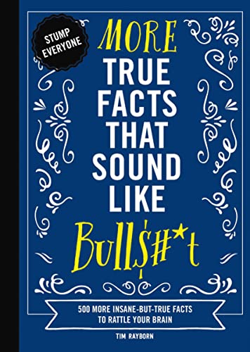 More True Facts That Sound Like Bull$#*t: 500 More Insane-But-True Facts to Rattle Your Brain (Mind-Blowing True Facts) von Cider Mill Press