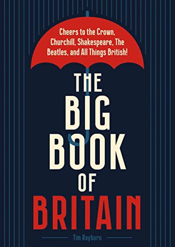 The Big Book of Britain: Cheers to the Crown, Churchill, Shakespeare, the Beatles, and All Things British! von Cider Mill Press