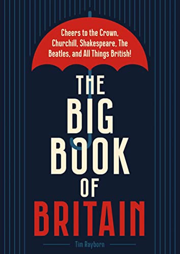 The Big Book of Britain: Cheers to the Crown, Churchill, Shakespeare, the Beatles, and All Things British! The Big Book of Britain: Cheers to the Crown, Churchill, Shakespeare, the Beatles, and All Things British! von Cider Mill Press