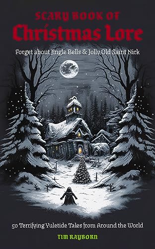 The Scary Book of Christmas Lore: 50 Terrifying Yuletide Tales from Around the World von Cider Mill Press
