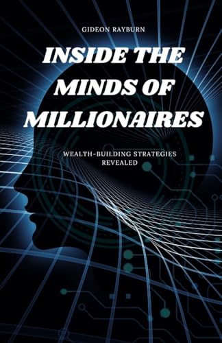 Inside the Minds of Millionaires: Wealth-Building Strategies Revealed von RWG Publishing