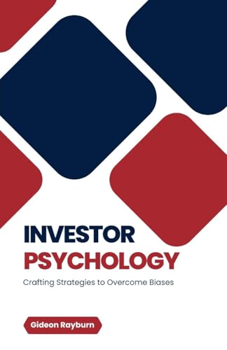 Investor Psychology: Crafting Strategies to Overcome Biases von RWG Publishing