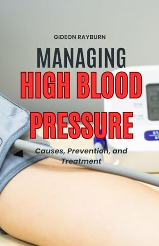 Managing High Blood Pressure: Causes, Prevention, and Treatment von Revival Waves of Glory Books & Publishing
