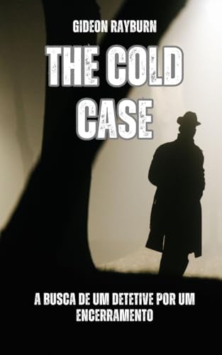 The Cold Case: A busca de um detetive por um encerramento von RWG Publishing