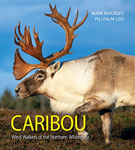 Caribou: Wind Walkers of the Northern Wilderness