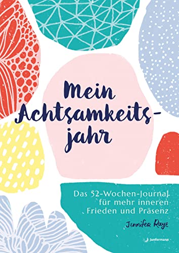 Mein Achtsamkeitsjahr: Das 52-Wochen-Journal für mehr inneren Frieden und Präsenz von Junfermann Verlag