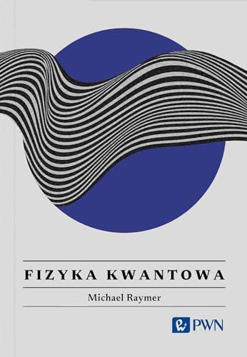 Fizyka kwantowa.: Wszystko, co warto wiedzieć von Wydawnictwo Naukowe PWN
