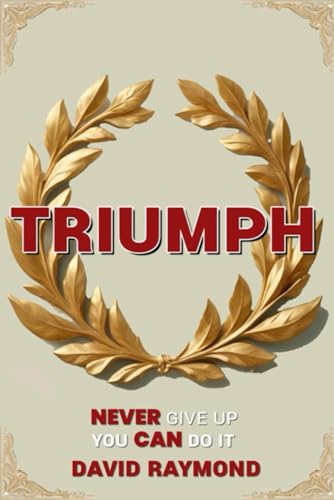 Triumph: Never Give Up You Can Do It von Self - Publish