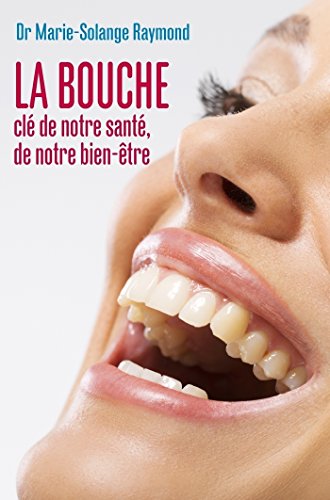 La bouche, clé de notre santé, de notre bien-être von LIBRINOVA