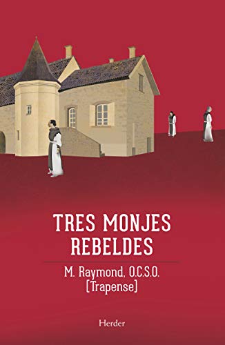 Tres monjes rebeldes: La saga de Citeaux