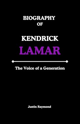 BIOGRAPHY OF KENDRICK LAMAR: The Voice of a Generation von Independently published