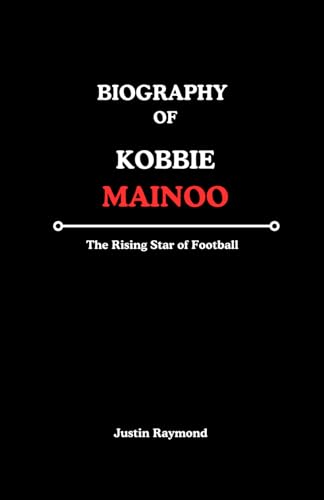 BIOGRAPHY OF KOBBIE MAINOO: The Rising Star of Football von Independently published