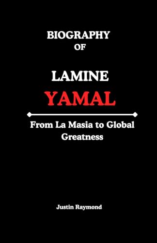 BIOGRAPHY OF LAMINE YAMAL: From La Masia to Global Greatness von Independently published