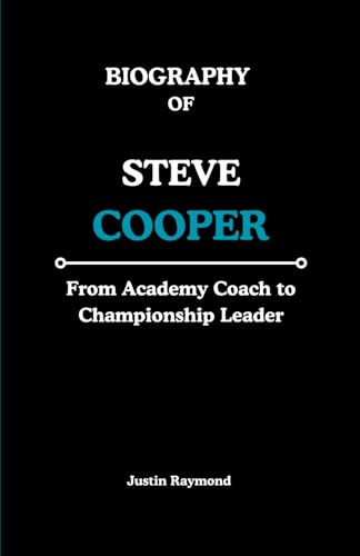 BIOGRAPHY OF STEVE COOPER: From Academy Coach to Championship Leader von Independently published