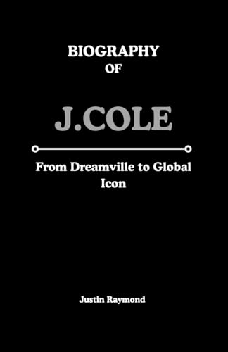 Biography of j. cole: From Dreamville to Global Icon von Independently published