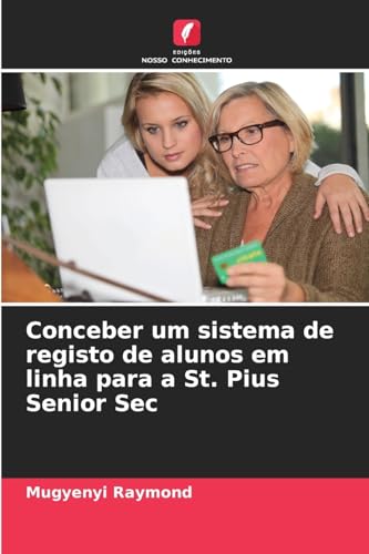 Conceber um sistema de registo de alunos em linha para a St. Pius Senior Sec von Edições Nosso Conhecimento