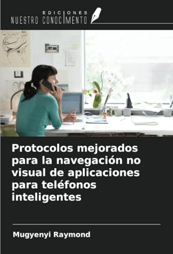Protocolos mejorados para la navegación no visual de aplicaciones para teléfonos inteligentes von Ediciones Nuestro Conocimiento