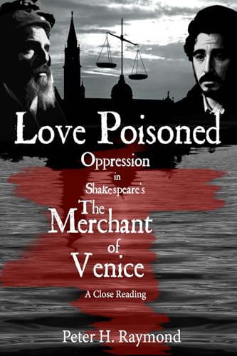 Love Poisoned ~ Oppression in Shakespeare's The Merchant of Venice: A Close Reading von Independently published