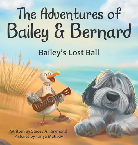 The Adventures of Bailey & Bernard: Bailey's Lost Ball von Archway Publishing