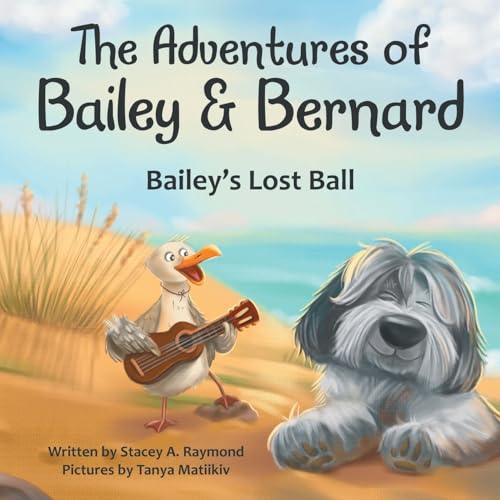 The Adventures of Bailey & Bernard: Bailey's Lost Ball The Adventures of Bailey & Bernard: Bailey's Lost Ball von Archway Publishing
