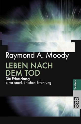 Leben nach dem Tod: Die Erforschung einer unerklärlichen Erfahrung von Rowohlt