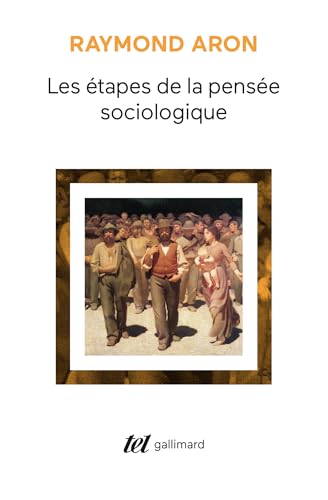 Les étapes de la pensée sociologique: Montesquieu, Comte, Marx, Tocqueville, Durkheim, Pareto, Weber
