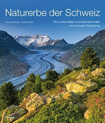Naturerbe der Schweiz: Die Landschaften und Naturdenkmäler von nationaler Bedeutung von Haupt Verlag AG