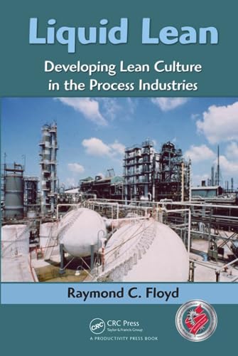 Liquid Lean: Developing Lean Culture in the Process Industries