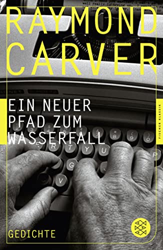 Ein neuer Pfad zum Wasserfall: Gedichte