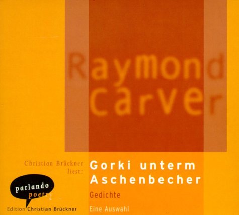 Gorki unterm Aschenbecher: Gedichte. Eine Auswahl Gorki unterm Aschenbecher: Gedichte. Eine Auswahl von Parlando