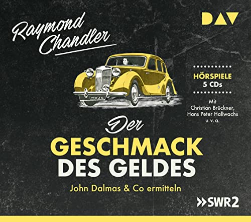 Der Geschmack des Geldes. John Dalmas & Co ermitteln: Hörspiele mit Christian Brückner, Hans Peter Hallwachs u.v.a. (5 CDs) (Raymond Chandler)